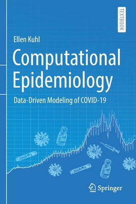 Computational Epidemiology: Data-Driven Modeling of COVID-19 - Kuhl, Ellen
