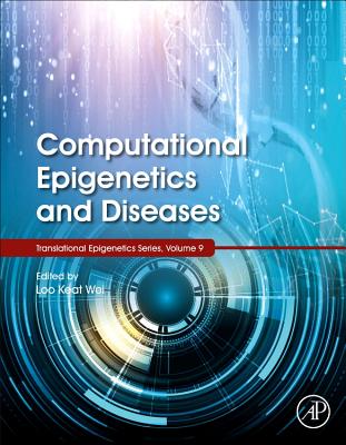 Computational Epigenetics and Diseases - Wei, Loo Keat (Volume editor)