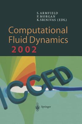 Computational Fluid Dynamics 2002: Proceedings of the Second International Conference on Computational Fluid Dynamics, Iccfd, Sydney, Australia, 15-19 July 2002 - Armfield, Steve (Editor), and Morgan, P (Editor), and Srinivas, Karkenahalli (Editor)