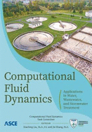 Computational Fluid Dynamics:: Applications in Water, Wastewater and Stormwater Treatment