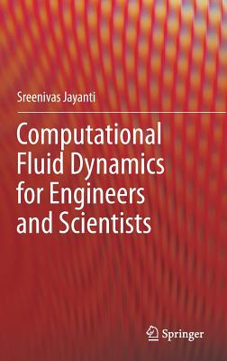 Computational Fluid Dynamics for Engineers and Scientists - Jayanti, Sreenivas