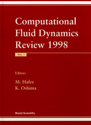 Computational Fluid Dynamics Review 1998 (in 2 Volumes) - Hafez, Mohamed M (Editor), and Oshima, Koichhi (Editor)