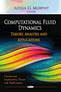 Computational Fluid Dynamics: Theory, Analysis & Applications