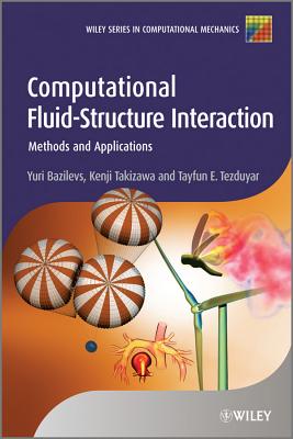 Computational Fluid-Structure Interaction: Methods and Applications - Bazilevs, Yuri, and Takizawa, Kenji, and Tezduyar, Tayfun E.