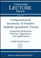 Computational Geometry of Positive Definite Quadratic Forms: Polyhedral Reduction Theories, Algorithms, and Applications. Achill Schurmann - Schurmann, Achill