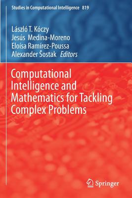 Computational Intelligence and Mathematics for Tackling Complex Problems - Koczy, Laszlo T (Editor), and Medina-Moreno, Jesus (Editor), and Ramirez-Poussa, Eloisa (Editor)