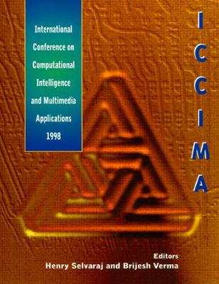 Computational Intelligence and Multimedia Applications'98 - Proceedings of the 2nd International Conference - Selvaraj, Henry (Editor), and Verma, Brijesh (Editor)