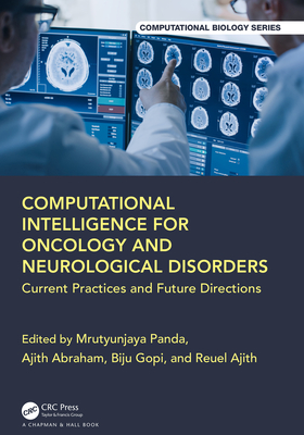 Computational Intelligence for Oncology and Neurological Disorders: Current Practices and Future Directions - Panda, Mrutyunjaya (Editor), and Abraham, Ajith (Editor), and Gopi, Biju (Editor)