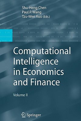 Computational Intelligence in Economics and Finance: Volume II - Wang, Paul P. (Editor), and Kuo, Tzu-Wen (Editor)