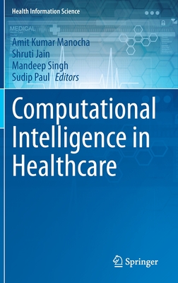 Computational Intelligence in Healthcare - Manocha, Amit Kumar (Editor), and Jain, Shruti (Editor), and Singh, Mandeep (Editor)