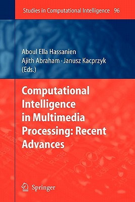 Computational Intelligence in Multimedia Processing: Recent Advances - Hassanien, Aboul Ella (Editor), and Abraham, Ajith (Editor)