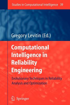 Computational Intelligence in Reliability Engineering: Evolutionary Techniques in Reliability Analysis and Optimization - Levitin, Gregory (Editor)