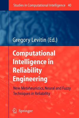Computational Intelligence in Reliability Engineering: New Metaheuristics, Neural and Fuzzy Techniques in Reliability - Levitin, Gregory (Editor)