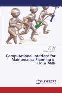 Computational Interface for Maintenance Planning in Flour Mills