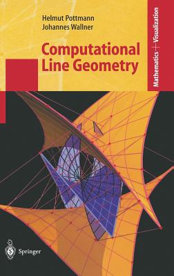 Computational Line Geometry - Pottmann, Helmut, and Wallner, Johannes