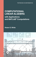 Computational Linear Algebra: With Applications and Matlab(r) Computations