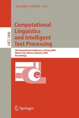 Computational Linguistics and Intelligent Text Processing: 6th International Conference, Cicling 2005, Mexico City, Mexico, February 13-19, 2005, Proceedings - Gelbukh, Alexander (Editor)