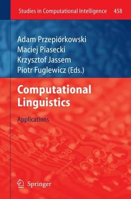 Computational Linguistics: Applications - Przepirkowski, Adam (Editor), and Piasecki, Maciej (Editor), and Jassem, Krzysztof (Editor)