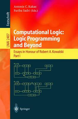 Computational Logic: Logic Programming and Beyond: Essays in Honour of Robert A. Kowalski, Part I - Kakas, A C (Editor), and Sadri, F (Editor)