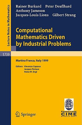 Computational Mathematics Driven by Industrial Problems: Lectures Given at the 1st Session of the Centro Internazionale Matematico Estivo (C.I.M.E.) Held in Martina Franca, Italy, June 21-27, 1999 - Burkard, R, and Capasso, V (Editor), and Deuflhard, P