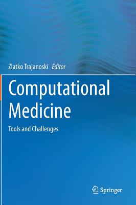 Computational Medicine: Tools and Challenges - Trajanoski, Zlatko (Editor)