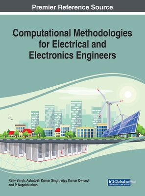 Computational Methodologies for Electrical and Electronics Engineers - Singh, Rajiv (Editor), and Singh, Ashutosh Kumar (Editor), and Dwivedi, Ajay Kumar (Editor)