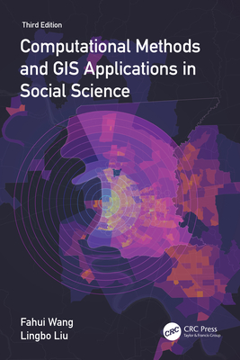 Computational Methods and GIS Applications in Social Science - Wang, Fahui, and Liu, Lingbo