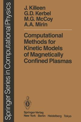 Computational Methods for Kinetic Models of Magnetically Confined Plasmas - Killeen, J, and Kerbel, G D, and McCoy, M G