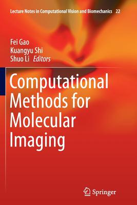 Computational Methods for Molecular Imaging - Gao, Fei (Editor), and Shi, Kuangyu (Editor), and Li, Shuo (Editor)