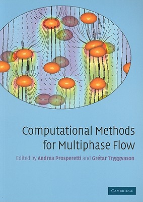 Computational Methods for Multiphase Flow - Prosperetti, Andrea (Editor), and Tryggvason, Grtar (Editor)