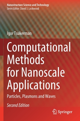 Computational Methods for Nanoscale Applications: Particles, Plasmons and Waves - Tsukerman, Igor