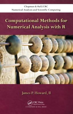 Computational Methods for Numerical Analysis with R - Howard, II