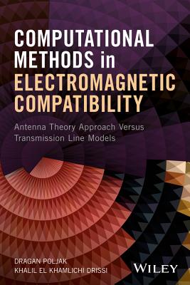 Computational Methods in Electromagnetic Compatibility: Antenna Theory Approach Versus Transmission Line Models - Poljak, Dragan, and Drissi, Khalil El Khamlichi