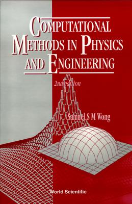 Computational Methods in Physics and Engineering (2nd Edition) - Wong, Samuel S M