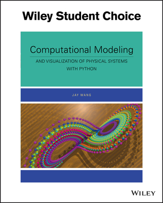 Computational Modeling and Visualization of Physical Systems with Python - Wang, Jay