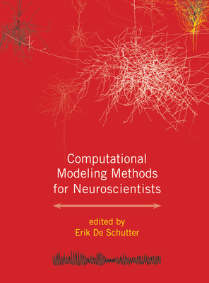 Computational Modeling Methods for Neuroscientists - de Schutter, Erik (Editor)