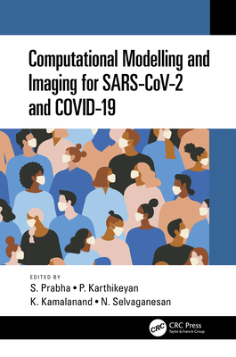 Computational Modelling and Imaging for SARS-CoV-2 and COVID-19 - Prabha, S (Editor), and Karthikeyan, P (Editor), and Kamalanand, K (Editor)