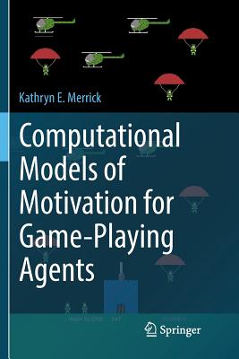 Computational Models of Motivation for Game-Playing Agents - Merrick, Kathryn E