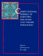 Computational Models of Scientific Discovery and Theory Formation