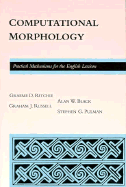 Computational Morphology: Practical Mechanisms for the English Lexicon
