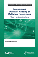 Computational Multiscale Modeling of Multiphase Nanosystems: Theory and Applications