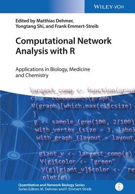 Computational Network Analysis with R: Applications in Biology, Medicine and Chemistry - Dehmer, Matthias (Editor), and Shi, Yongtang (Editor), and Emmert-Streib, Frank (Editor)