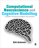 Computational Neuroscience and Cognitive Modelling: A Student s Introduction to Methods and Procedures
