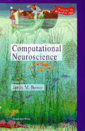 Computational Neuroscience - Bower, James M (Editor), and Bower