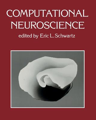 Computational Neuroscience - Schwartz, Eric L (Editor)