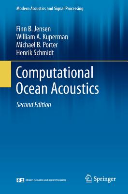 Computational Ocean Acoustics - Jensen, Finn B, and Kuperman, William a, and Porter, Michael B