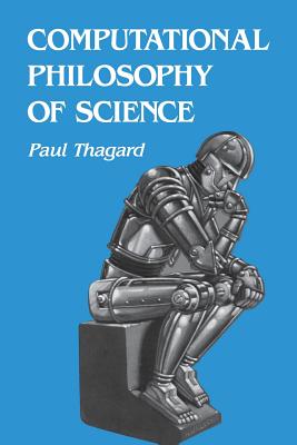 Computational Philosophy of Science - Thagard, Paul