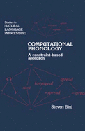 Computational Phonology: A Constraint-Based Approach - Bird, Steven