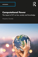 Computational Power: The Impact of ICT on Law, Society and Knowledge