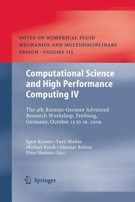 Computational Science and High Performance Computing IV: The 4th Russian-German Advanced Research Workshop, Freiburg, Germany, October 12 to 16, 2009 - Krause, Egon (Editor), and Shokin, Yurii (Editor), and Resch, Michael M (Editor)